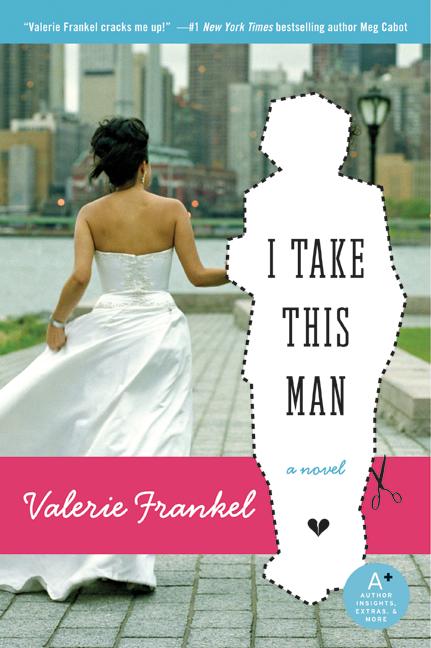 Valerie Frankel/I Take This Man